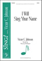 I Will Sing Your Name SATB choral sheet music cover